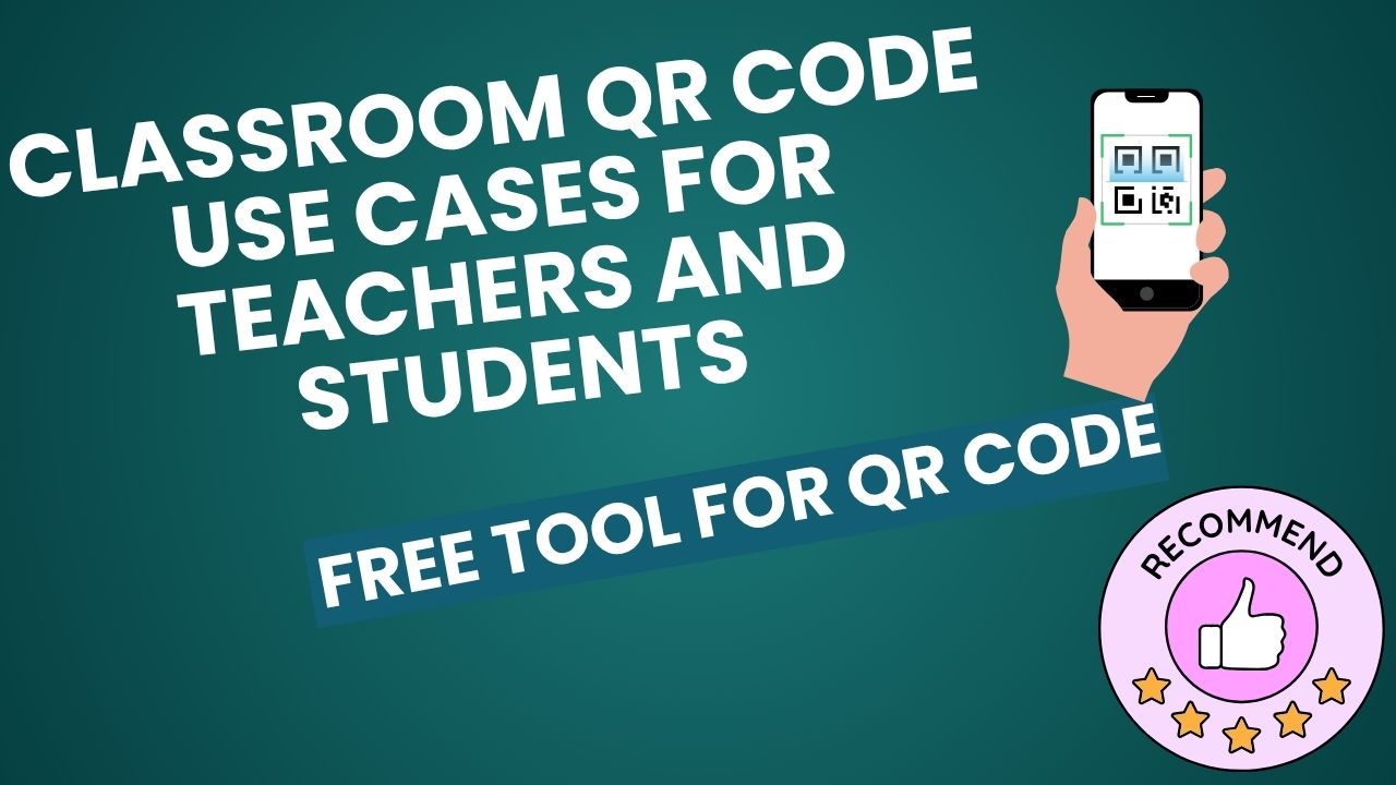 Classroom QR Code Use Cases for Teachers and Students