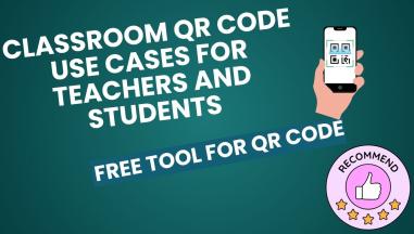 Classroom QR Code Use Cases for Teachers and Students